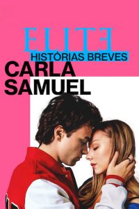 Elite Histórias Breves: Carla Samuel: 1 Temporada